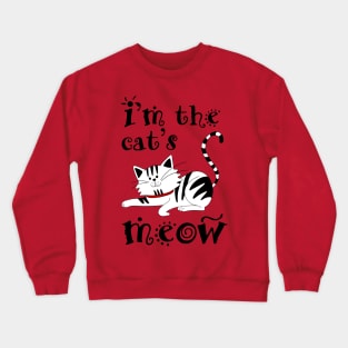 I'm the Cat's Meow Crewneck Sweatshirt